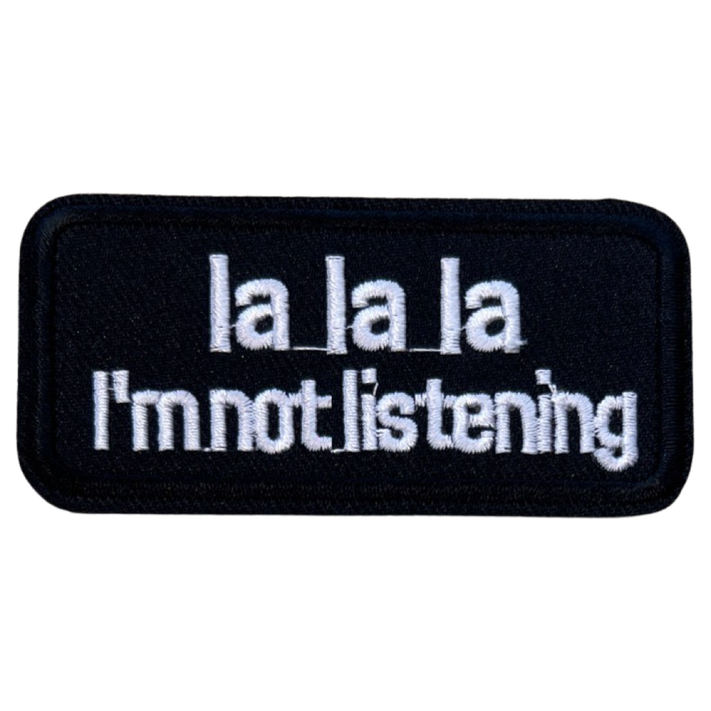 La La La I'm Not Listening tekst Opnaai Embleem Patch Sticker
