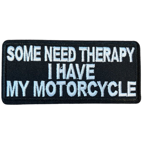 Some Need Therapy I Have My Motorcycle Strijk Embleem Patch