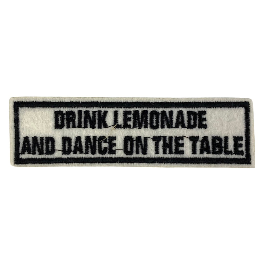 Drink Lemonade And Dance On The Table Strijk Embleem Tekst Patch