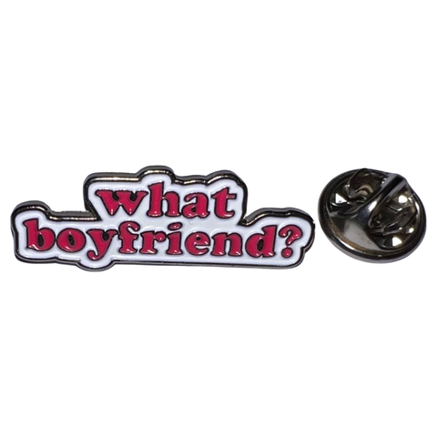 What Boyfriend? Tekst Emaille Pin