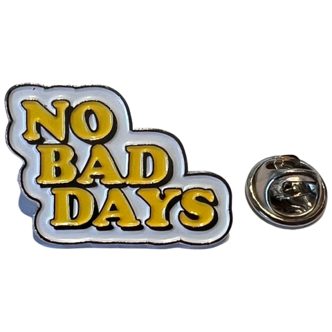 NO BAD DAYS Tekst Emaille Pin